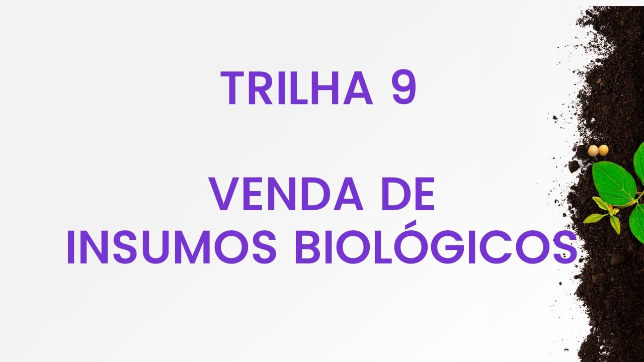 Trilha 9 - Venda de Insumos Biológicos