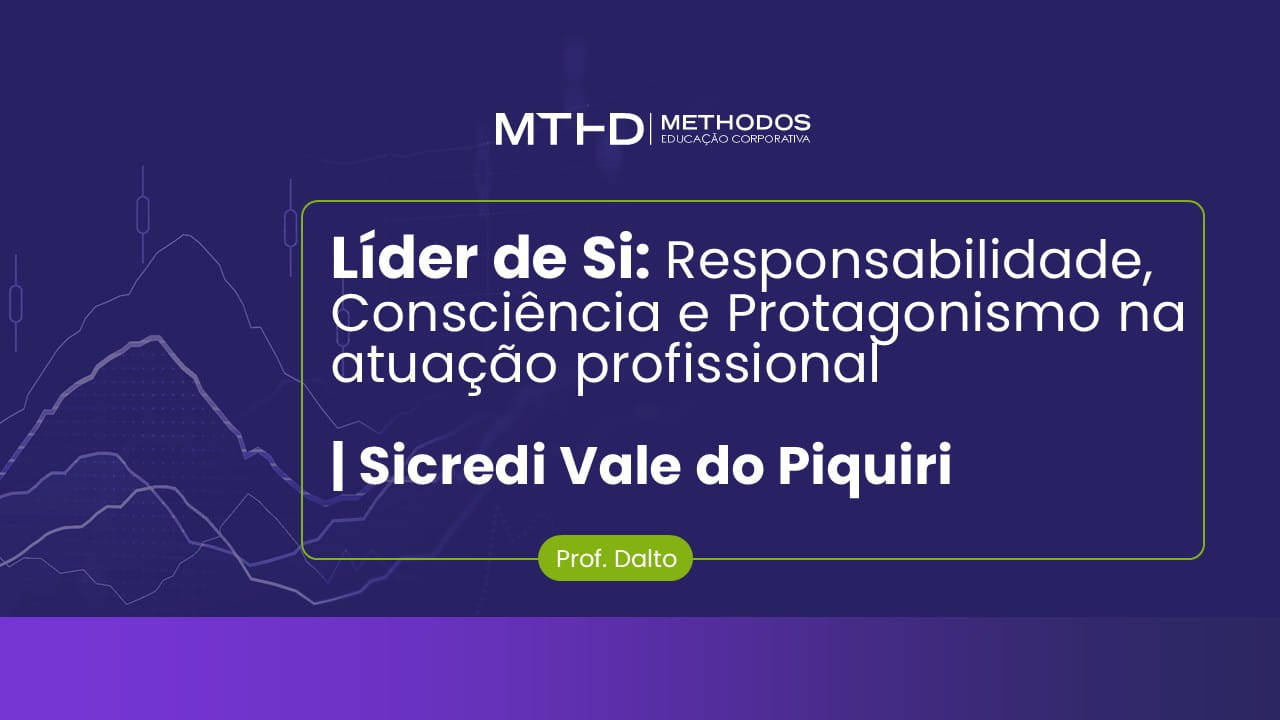 Líder de Si: Responsabilidade, Consciência e Protagonismo na atuação Profissional